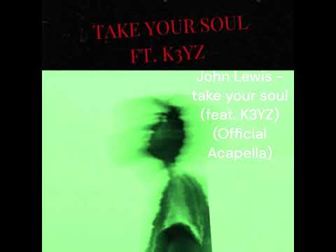 John Lewis - take your soul (feat. K3YZ) (Official Acapella) (198 BPM)