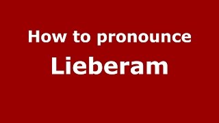 How to pronounce Lieberam