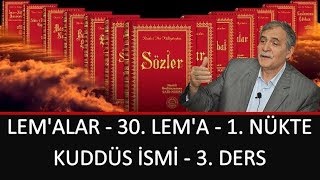 Prof. Dr. Şener Dilek - Lem'alar - 30. Lem'a - 1. Nükte - Kuddüs İsmi - 3. Ders