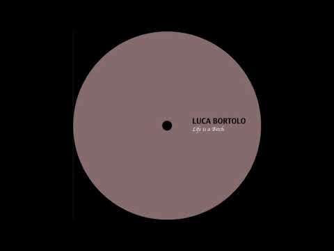Luca Bortolo - Life is a Bitch