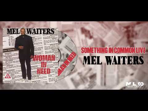 Mel Waiters - Something In Common (Live)