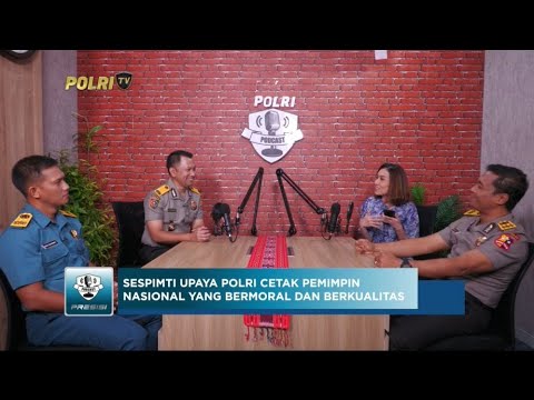 PODCAST PRESISI EPS 5 : SESPIMTI UPAYA POLRI CETAK PEMIMPIN NASIONAL BERMORAL DAN BERKUALITAS (2/2)