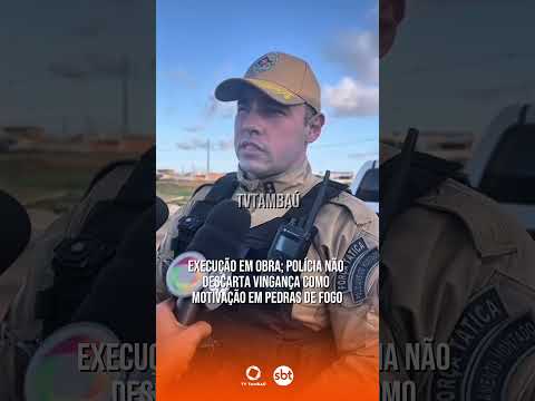 Execução em obra; polícia não descarta vingança como motivação em Pedras de Fogo