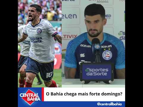 O bahia chega mais forte domingo?