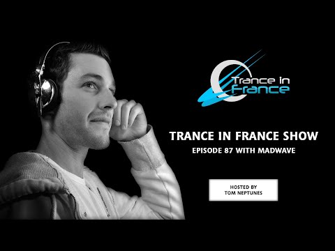 Trance In France Show Episode 87 — Madwave (2009)