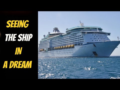 What does it mean? of Seeing Ship in a Dream