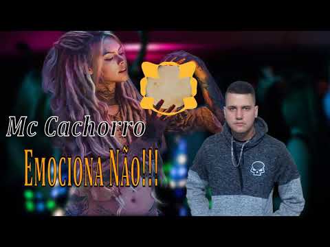 Mc Cachorro ~ Emociona Não