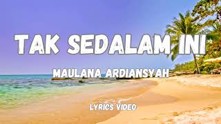Download lagu Tak sedalam ini - Maulana Ardiansyah ( Lirik ) mp3