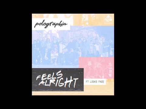 Polographia - Feels Alright (feat. Looks Fade)