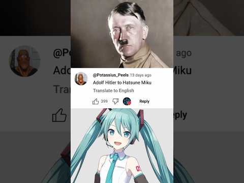 Adolf H. to Hatsune Miku