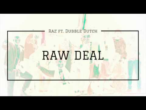 Raz - Raw Deal Ft. Dubble Dutch
