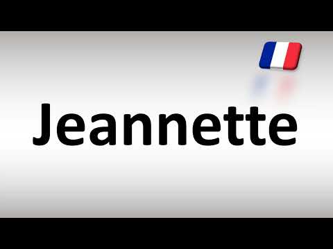 How to Pronounce Jeannette? (French Name)
