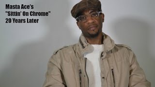 Masta Ace On Making &quot;Sittin On Chrome&quot; 20 Years Later