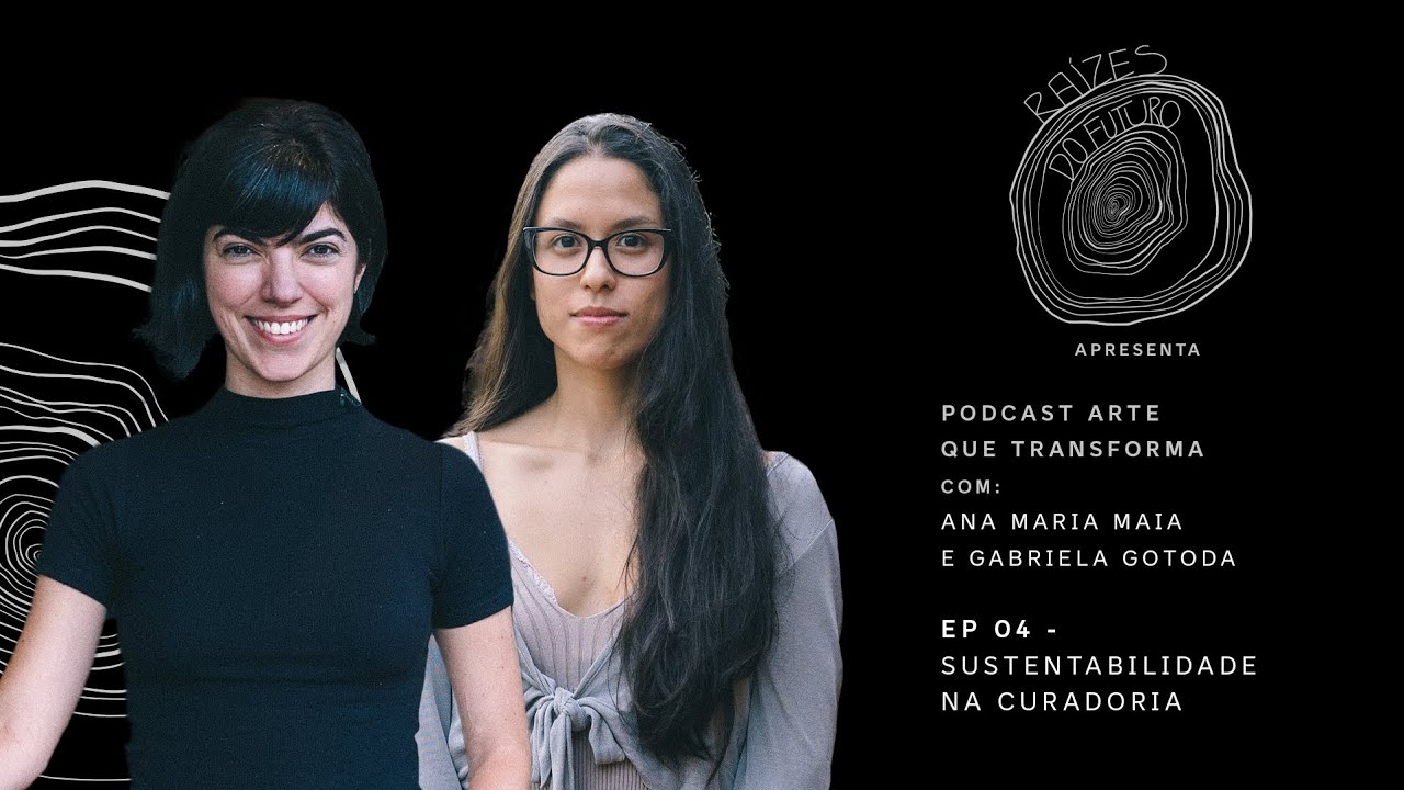 Arte que Transforma | Ep. 04 - Sustentabilidade na Curadoria