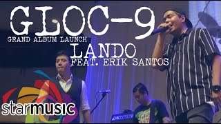 Gloc-9 - Lando feat. Erik Santos (Album Launch)