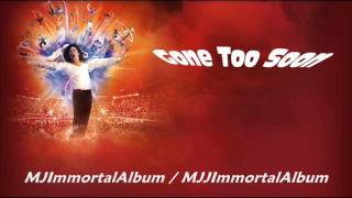 06 Gone Too Soon (Immortal Version) - Michael Jackson - Immortal