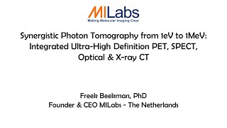 Synergistic Photon Tomography from 1eV to 1MeV - Prof. Freek Beekman, EMIM 2021