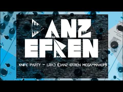 Knife Party - LRAD (Danz Efren Mega-Mashup)
