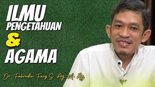Jika Ilmu Pengetahuan Tidak Sejalan dengan Agama | Dr. H. Fahruddin Fa