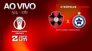 MOTO CLUB x PARNAHYBA - BRASILEIRÃO SÉRIE D 2026 - AO VIVO E COM IMAGENS - 05.04.26