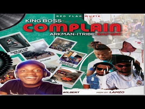 King Boss- Complain ft Arkman, itribe, Rap Gee. Song ( Reaction)