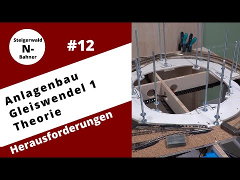 #12 Anlagenbau Spur N - Gleiswendel Teil 1 - Theorie und Herausforderungen