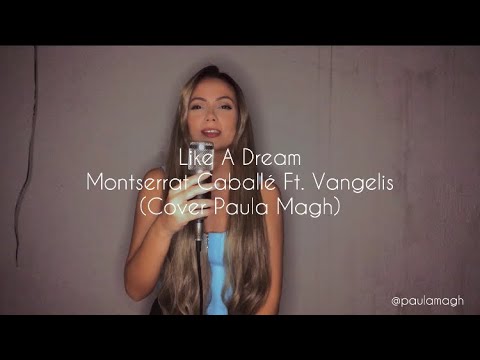 Like A Dream - Montserrat Caballé ft. Vangelis (cover Paula Magh)