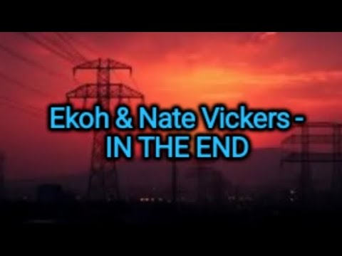 Ekoh & Nate Vickers - In The End (Lyrics)