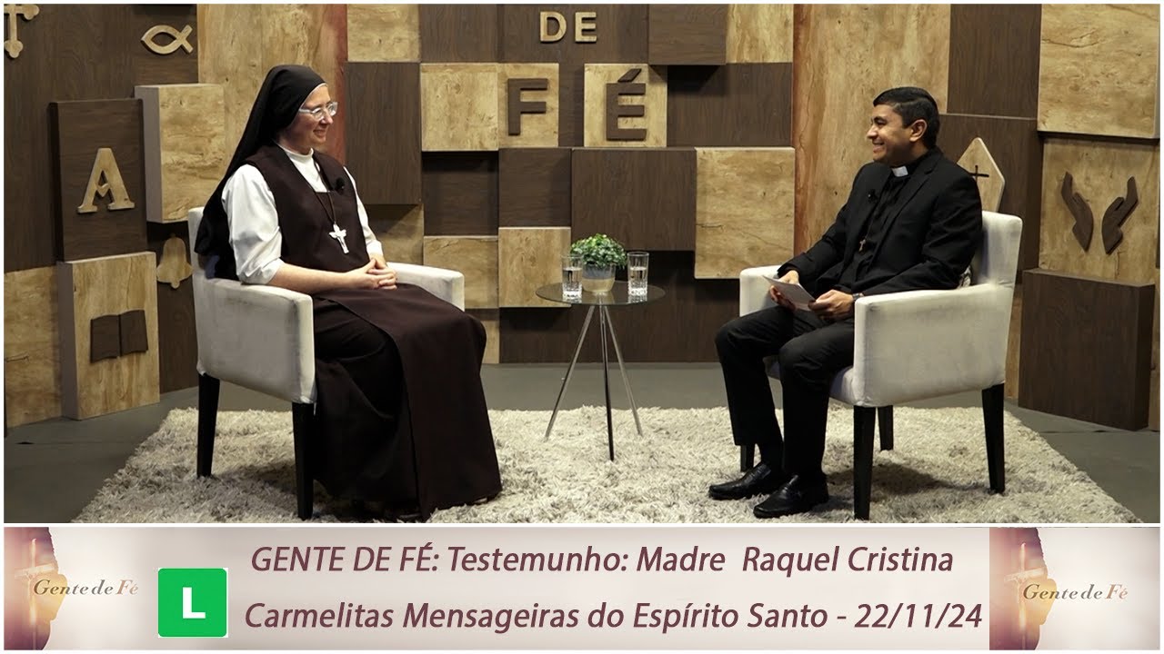 Gente de Fé - Testemunho: Madre Raquel Cristina Carmelitas Mensageiras do Espírito Santo  22/11/2024