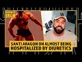 Santi Aragon Reveals The Worst Experience With Diuretics That Almost Hospitalized Him