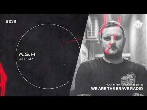 We Are The Brave Radio 238 (Guest Mix from A.S.H)