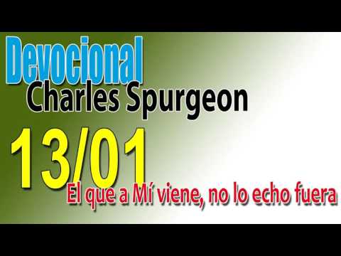 Devocional Charles Spurgeon 13/01 - El que a mí viene, no lo echo fuera
