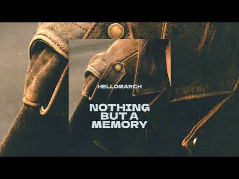 Hellomarch - Nothing But A Memory [Official Audio]