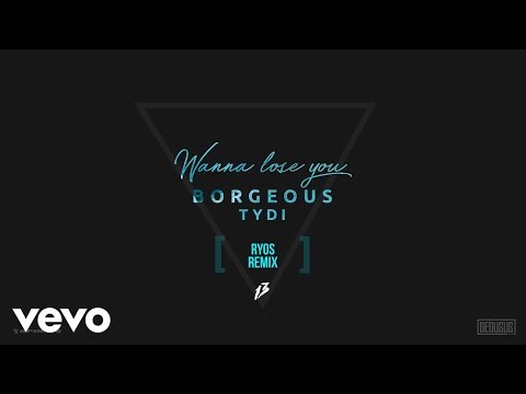 Borgeous, tyDi - Wanna Lose You (Ryos Remix)