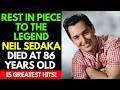 Neil Sedaka's Top 15 Greatest Songs We'll Never Forget!