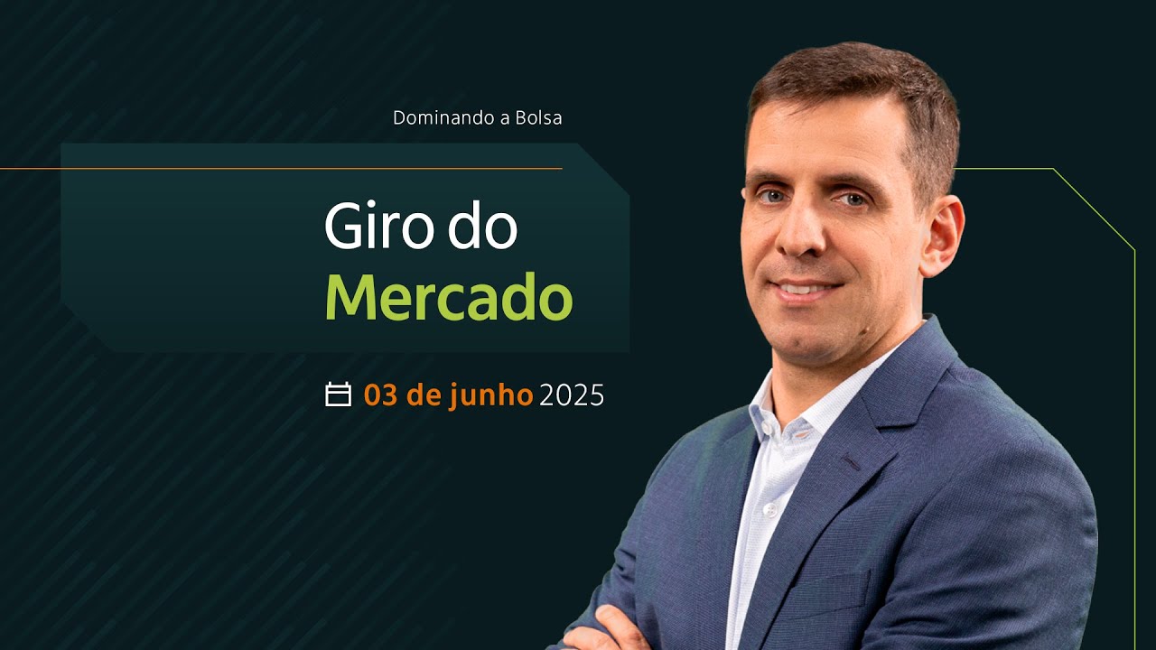 Giro do Mercado | 03/06/2025