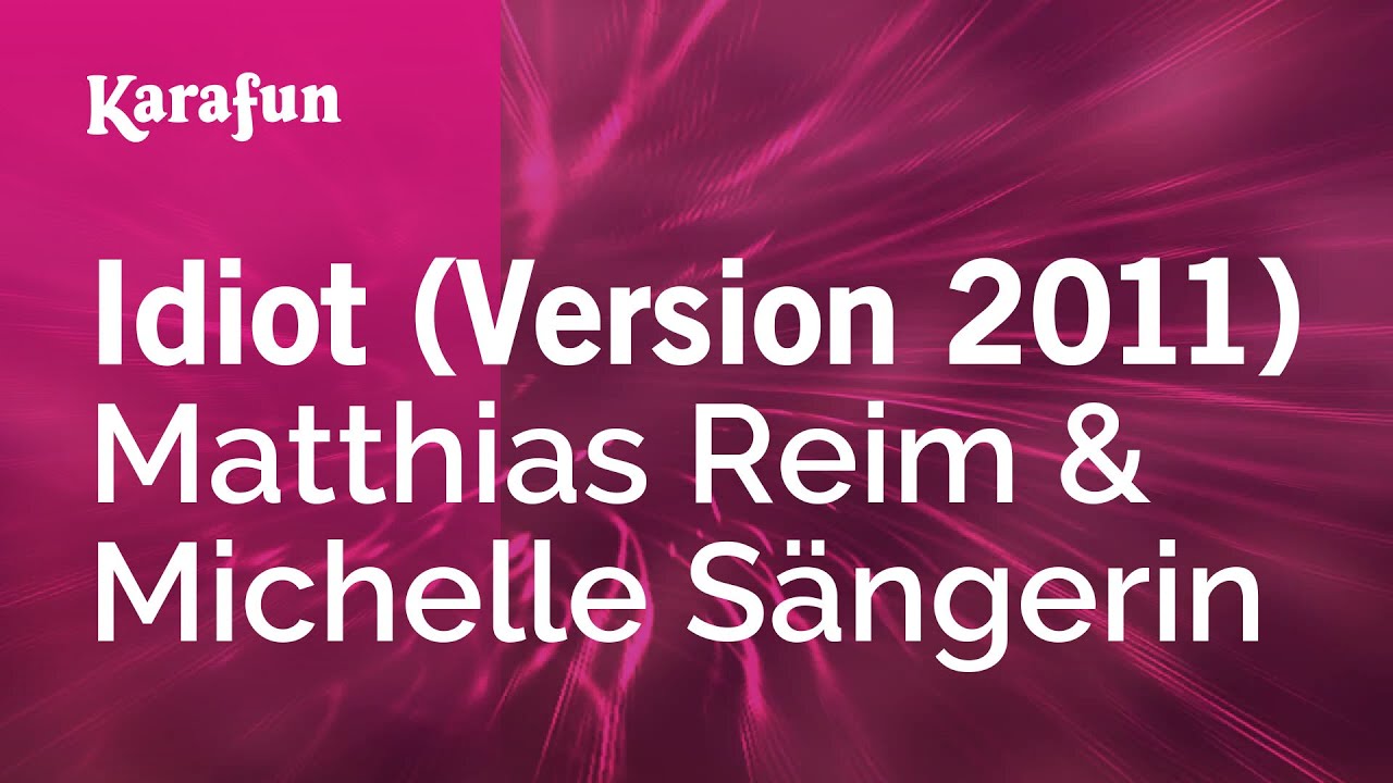 Karaoke Idiot (Version 2011) - Matthias Reim & Michelle  Sängerin *