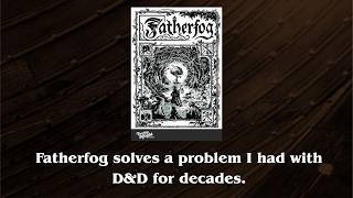 Fatherfog solves a problem I have had with D&D for decades