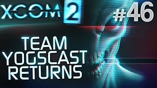 XCOM 2: Team Yogscast Returns #46 - The Doomsday Clock