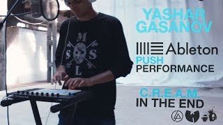 Ableton Push Performance - C.R.E.A.M. In The End by Yashar Gasanov