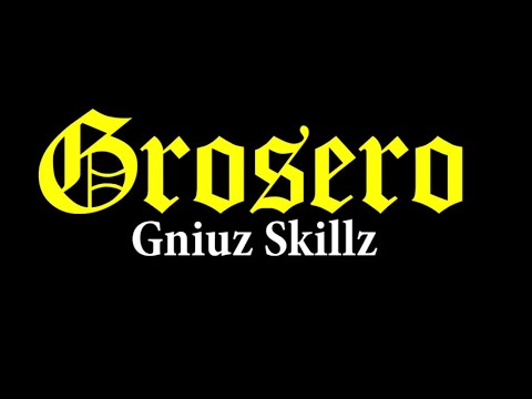 Grosero - Gniuz Skillz(Gnomicos Inc)