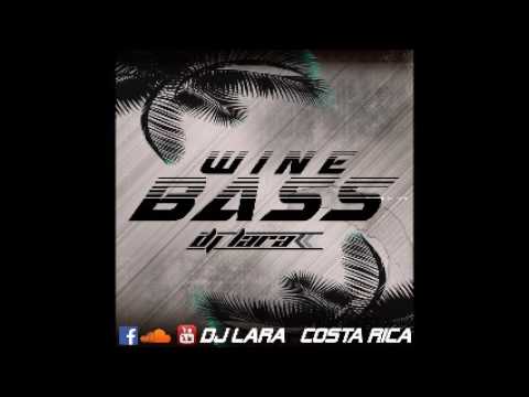 Dj Lara Costa Rica - Wine Bass Mix