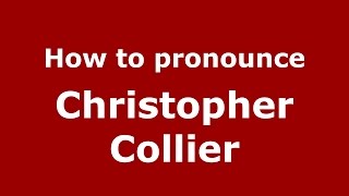 How to pronounce Christopher Collier