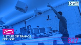 Armin van Buuren - Live @ A State Of Trance Episode 827 (#ASOT827) 2017