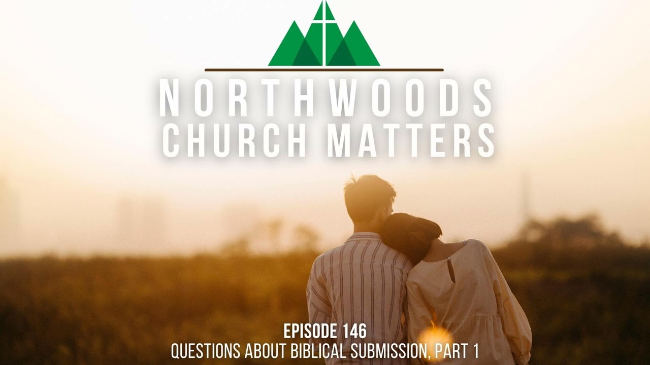 Episode 146 || Questions About Biblical Submission (Part 1)