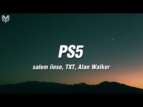 salem ilese, TXT, Alan Walker - PS5 (Lyrics)