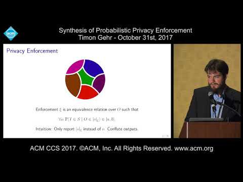 ACM CCS 2017 - Synthesis of Probablistic Privacy Enforcement - Timon Gehr Video