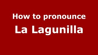 How to pronounce La Lagunilla