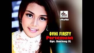 Download lagu Ovhi Firsty - Pertemuan mp3 Download lagu Ovhi Firsty - Pertemuan mp3