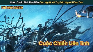 Cuộc Chiến Săn Lùng Giữa Con Người Và Quái Vật Hành Tinh || Phê Phim Review
